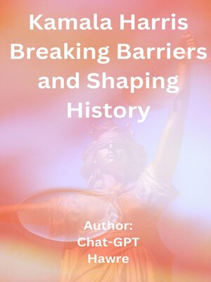 cover image of Kamala Harris Breaking Barriers and Shaping History